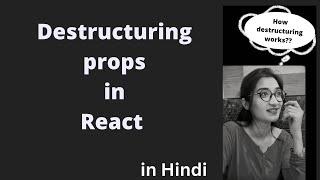 Destructuring in React in Hindi | Destructuring in JS | Destructuring Props in react
