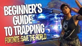 FORTNITE SAVE THE WORLD // THE ULTIMATE BEGINNER'S GUIDE TO TRAPPING