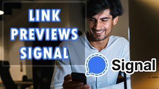 How to Turn on Link Previews in Signal (Or Turn Them Off)