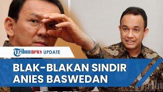 Terang-Terangan Sindir Anies, Ahok sebut, 5 Tahun Jakarta Dipimpin Orang yang Hanya Pintar Ngomong