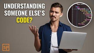 How To Understand Someone Else's Code?