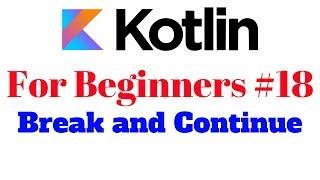 Kotlin for Beginners 18 - Break and Continue