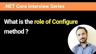 What is the role of Configure method ?