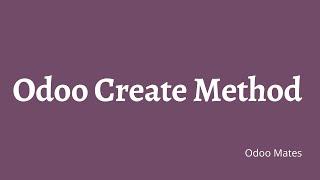 71. How To Override Create Method In Odoo || Odoo 15 Tutorial || Odoo ORM Methods