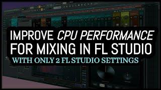 Reduce CPU performance in FL Studio (Tutorial)