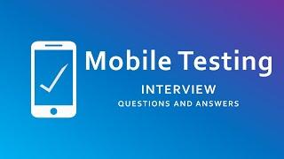 Mobile Testing Interview Questions and Answers | Mobile Application Testing