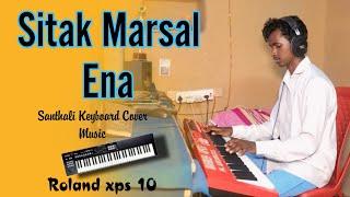 Sitak Marsal Ena Canduy Rakap Ena ||Santhali Keyboard Cover Music||Roland xps 10