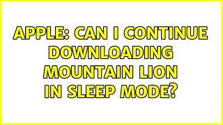 Apple: Can I continue downloading Mountain Lion In Sleep Mode?