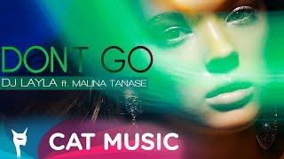 DJ Layla - DON'T GO (ft. Malina Tanase)
