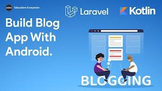 Build Blog App With Android, Kotlin & Laravel | Learn Kotlin | Learn Android App Development