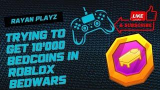 Trying To Get 10'000 Bedcoins In Roblox Bedwars (#2)