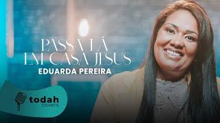 Eduarda Pereira | Passa Lá Em Casa Jesus [Cover Kailane Frauches]