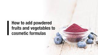 How to add powdered fruit, vegetable and herbal extracts to cosmetic formulas