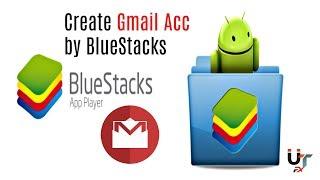 Create Gmail account with BlueStacks without phone number
