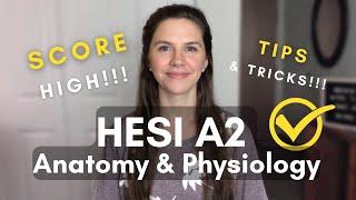 Score HIGH! on the HESI A2 ANATOMY & PHYSIOLOGY 2023 | Study Tips & Resources