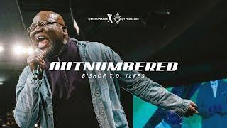 Outnumbered - Bishop T.D. Jakes