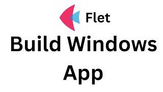 Flet Tutorial - Build Windows App Easy From Github