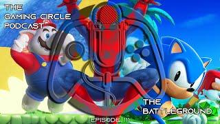 The Gaming Circle Podcast EP111: The Battleground