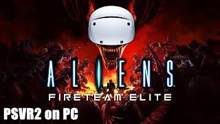 ALIENS: FIRETEAM ELITE VR | PSVR2 on PC LIVESTREAM