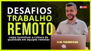 Desafios do QA em equipes remotas!