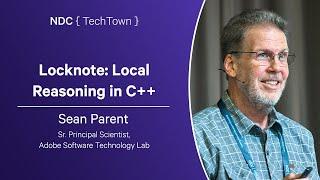 Locknote: Local Reasoning in C++ - Sean Parent - NDC TechTown 2024