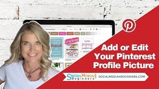 Add or Edit Your Pinterest Profile Picture so that Family and Friends know it's YOU
