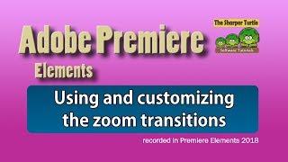 Premiere Elements - Use and customize the zoom transitions