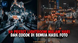 WOW BANGET NIH 50 PRESET LIGHTROOM MALAM HARI  | PRESET LIGHTROOM TERBARU 2021 | PRESET LIGHTROOM