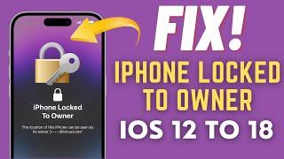 Fixed! iPhone Locked To Owner How To Unlock! iOS 12 To iOS 18 (Working 100%)