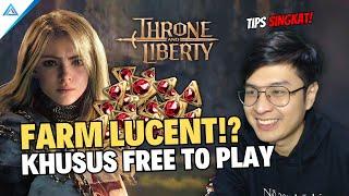 INI RAHASIANYA! CARA CEPAT FARM LUCENT SEBAGAI FREE TO PLAY - Throne And Liberty