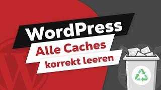 WordPress Caches korrekt löschen/erneuern