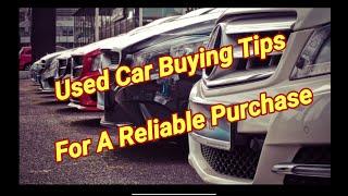 USED CAR BUYING TIPS FOR A RELIABLE PURCHASE - SMART TIPS & ADVICE FOR FINDING A GOOD DEAL