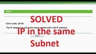 SOLVED | Error 26106 | IP Address NOT in the Same LAN IP Subnet