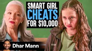 SMART GIRL CHEATS For $10,000 | Dhar Mann Studios