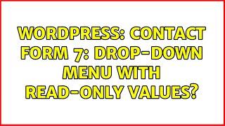 Wordpress: Contact Form 7: Drop-Down Menu with Read-Only Values?