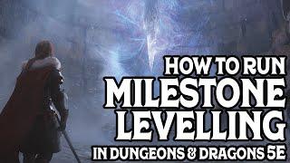 How To Use Milestone Levelling In Dungeons and Dragons 5e