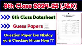 8th Class Datesheet, Guess Paper J&K 2024-25 Session ; Question paper & Marking kon kray ga