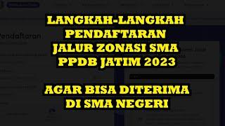 LANGKAH-LANGKAH PENDAFTARAN JALUR ZONASI SMA PPDB JATIM 2023