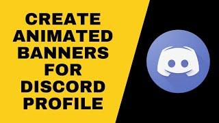 How To Make Custom Animated Banner For Discord 2023