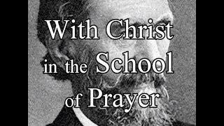 With Christ in the School of Prayer - Andrew Murray / Full Christian Audio Book