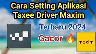 Cara Setting Aplikasi Taxee Driver / Maxim Driver Terbaru 2024 Gacor 