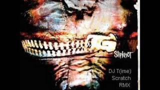 Slipknot - The Blister Exists (DJ T(ime) Scratch RMX)