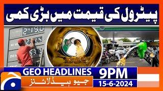 Big drop in petrol price!! | Geo News 9 PM Headlines | 15 June 2024