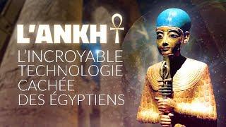 L'Ankh, l'incroyable technologie cachée des Egyptiens