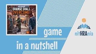 Game in a Nutshell - Orange Shall Overcome (How to Play)