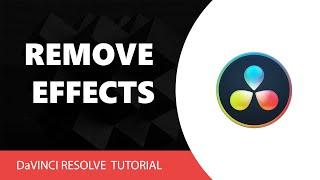 How To Remove Effects In Davinci Resolve