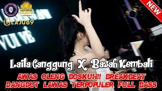 AWAS OLENG!! BREAKBEAT DANGDUT LAWAS TERPOPULER DJ LAILA CANGGUNG X BASAH KEMBALI FULL BASS 2024