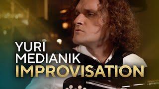 YURI MEDIANIK - IMPROVISATION [OFFICIAL MUSIC VIDEO]