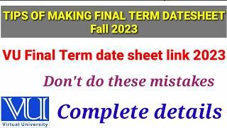 Good News Final Term fall 2022 datesheet link kb open ho ga | VU final term ki datesheet kn ay ge.