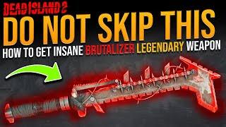 Dead Island 2: How TO Get The BRUTALIZER LEGENDARY Weapon - The Ultimate Guide